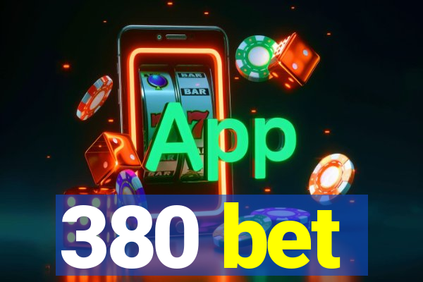 380 bet